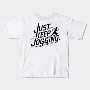 Just keep jogging | Motivational quotes Kids T-Shirt